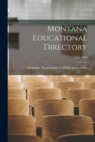 Kniha Montana Educational Directory; 1943-1944 Montana Department of Public Instruc