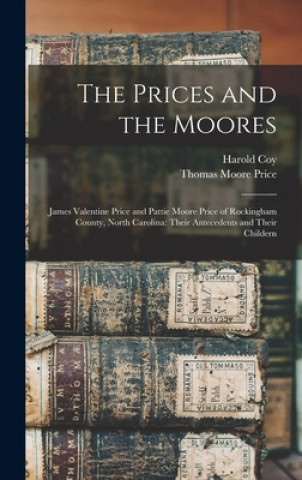 Buch The Prices and the Moores: James Valentine Price and Pattie Moore Price of Rockingham County, North Carolina: Their Antecedents and Their Childer Harold Coy