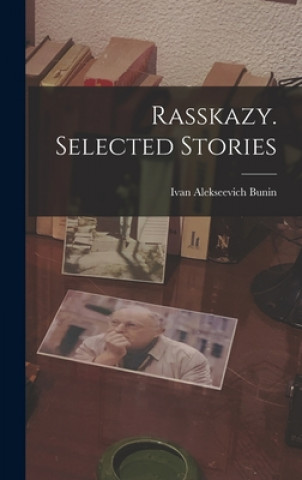 Libro Rasskazy. Selected Stories Ivan Alekseevich 1870-1953 Bunin