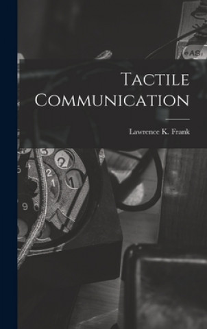 Knjiga Tactile Communication Lawrence K Frank