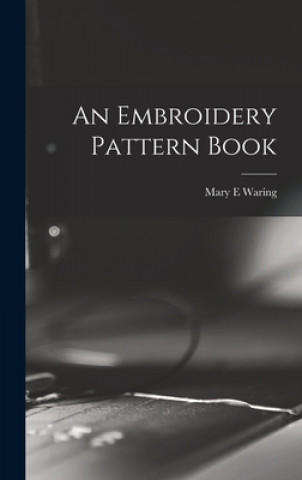 Книга An Embroidery Pattern Book Mary E. Waring