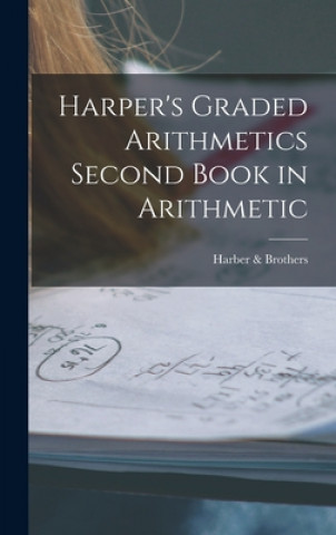 Boek Harper's Graded Arithmetics Second Book in Arithmetic Harber & Brothers
