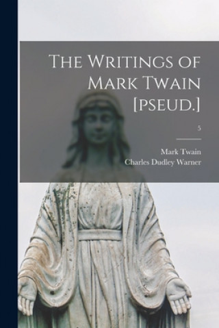 Knjiga The Writings of Mark Twain [pseud.]; 5 Mark Twain