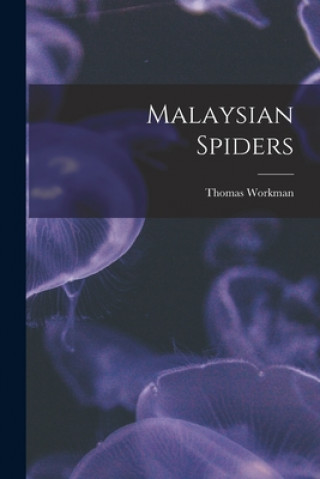 Knjiga Malaysian Spiders Thomas Workman