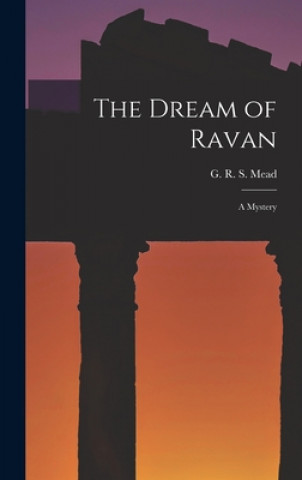 Knjiga The Dream of Ravan: a Mystery G. R. S. (George Robert Stow) Mead