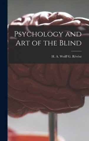 Carte Psychology and Art of the Blind H. A. Wolff G. Révész