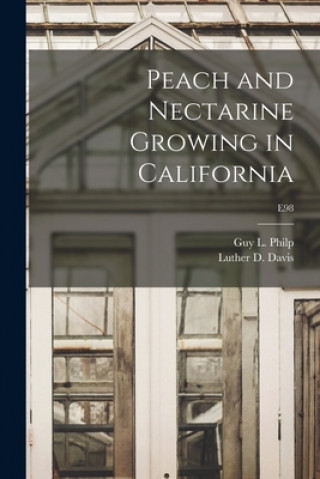 Buch Peach and Nectarine Growing in California; E98 Guy L. (Guy Lockhart) 1890-1947 Philp