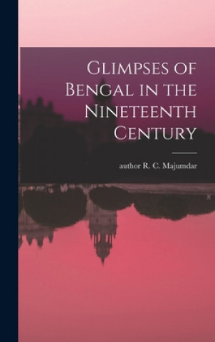 Book Glimpses of Bengal in the Nineteenth Century R. C. Author Majumdar