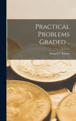 Knjiga Practical Problems Graded [microform] .. Samuel F. (Samuel Frederick) Racine