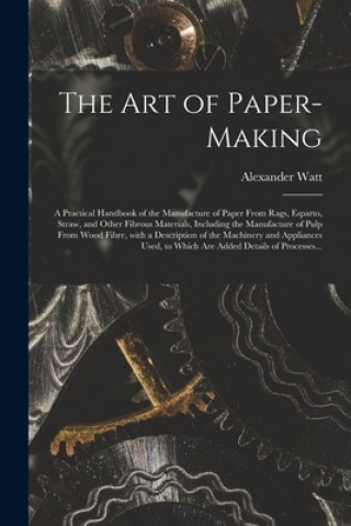 Kniha Art of Paper-making Alexander Watt