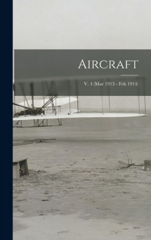 Libro Aircraft; v. 4 (Mar 1913 - Feb 1914) Anonymous