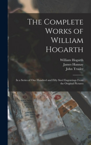 Carte Complete Works of William Hogarth William 1697-1764 Hogarth
