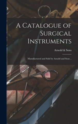 Книга Catalogue of Surgical Instruments Arnold & Sons