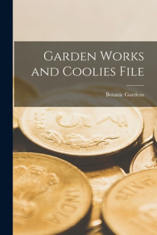 Książka Garden Works and Coolies File Botanic Gardens (Singapore)