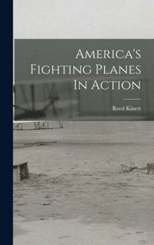 Knjiga America's Fighting Planes In Action Reed Kinert