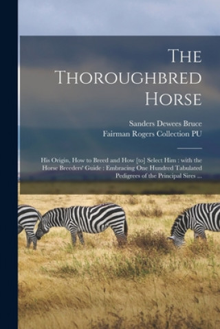 Könyv Thoroughbred Horse Sanders Dewees 1825-1902 Bruce