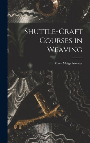 Boek Shuttle-craft Courses in Weaving Mary Meigs Atwater
