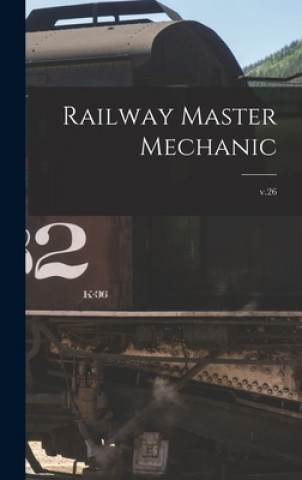 Knjiga Railway Master Mechanic [microform]; v.26 Anonymous