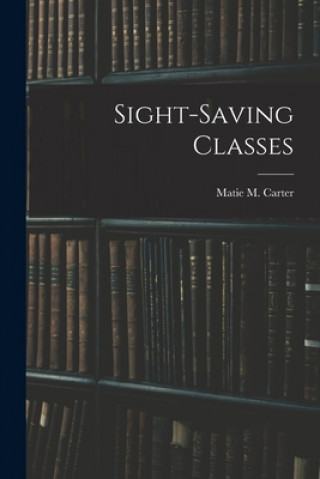 Knjiga Sight-Saving Classes Matie M Carter