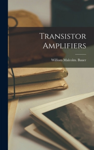 Könyv Transistor Amplifiers William Malcolm Bauer