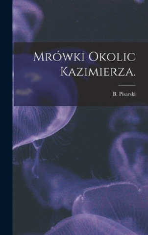 Knjiga Mrówki Okolic Kazimierza. B. Pisarski