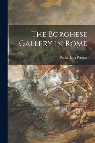 Книга The Borghese Gallery in Rome Paola Della Pergola