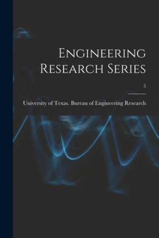 Knjiga Engineering Research Series; 5 University of Texas Bureau of Engine