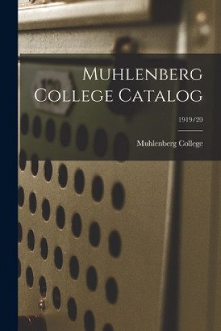 Knjiga Muhlenberg College Catalog; 1919/20 Muhlenberg College