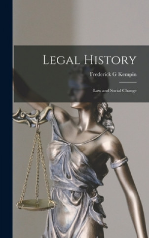 Kniha Legal History; Law and Social Change Frederick G. Kempin