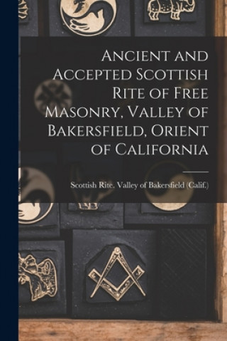 Carte Ancient and Accepted Scottish Rite of Free Masonry, Valley of Bakersfield, Orient of California Scottish Rite (Masonic Order) Valley