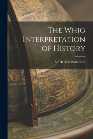 Kniha The Whig Interpretation of History Herbert Butterfield