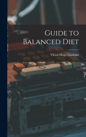 Knjiga Guide to Balanced Diet Victor Hugo 1895-1969 Lindlahr