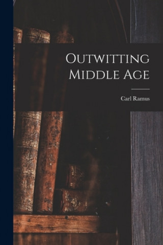 Knjiga Outwitting Middle Age Carl 1872- Ramus