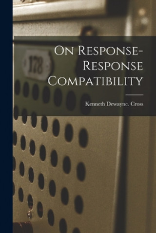 Knjiga On Response-response Compatibility Kenneth Dewayne Cross