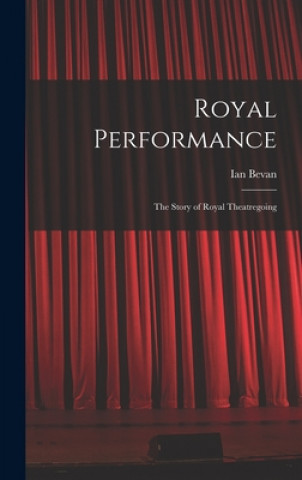 Книга Royal Performance: the Story of Royal Theatregoing Ian Bevan