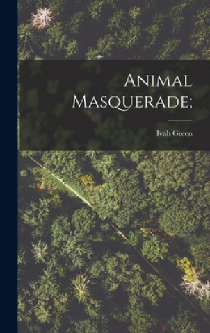 Knjiga Animal Masquerade; Ivah Green