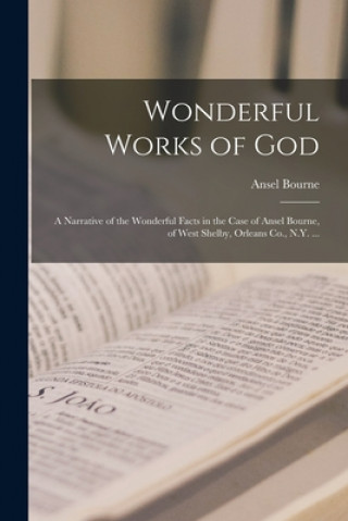 Kniha Wonderful Works of God Ansel 1826- Bourne