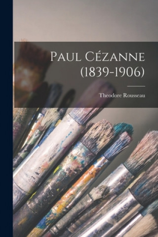 Buch Paul Cézanne (1839-1906) Theodore Rousseau