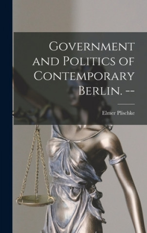 Carte Government and Politics of Contemporary Berlin. -- Elmer 1914- Plischke
