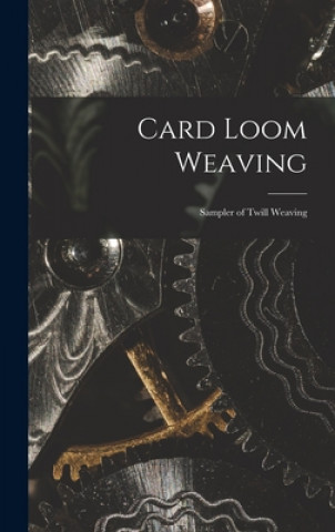 Carte Card Loom Weaving: Sampler of Twill Weaving Anonymous