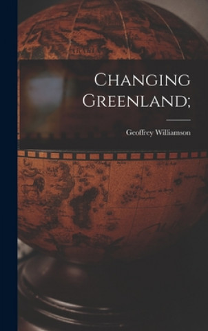 Livre Changing Greenland; Geoffrey Williamson