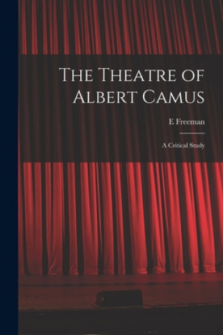 Könyv The Theatre of Albert Camus: a Critical Study E. Freeman