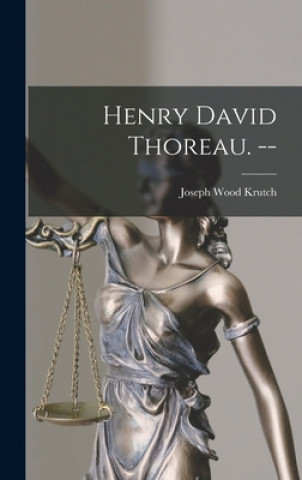 Knjiga Henry David Thoreau. -- Joseph Wood 1893-1970 Krutch