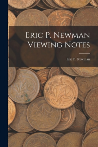 Knjiga Eric P. Newman Viewing Notes Eric P Newman