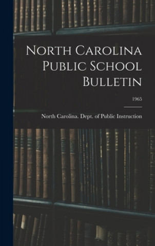 Knjiga North Carolina Public School Bulletin; 1965 North Carolina Dept of Public Instr