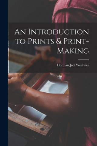 Könyv An Introduction to Prints & Print-making Herman Joel 1904- Wechsler