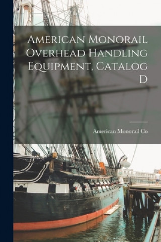Knjiga American Monorail Overhead Handling Equipment, Catalog D American Monorail Co