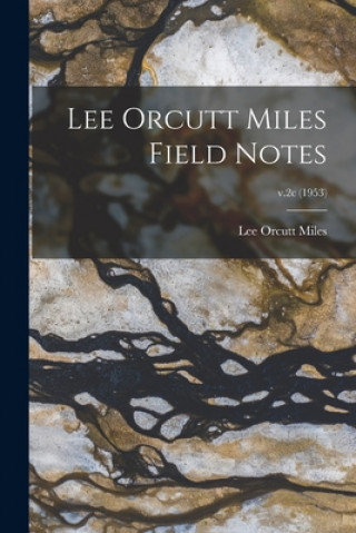 Knjiga Lee Orcutt Miles Field Notes; v.2c (1953) Lee Orcutt Miles