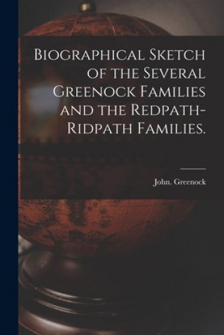 Könyv Biographical Sketch of the Several Greenock Families and the Redpath-Ridpath Families. John Greenock