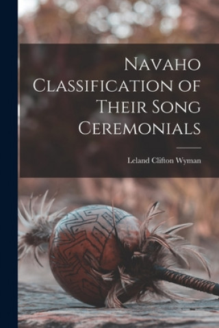 Kniha Navaho Classification of Their Song Ceremonials Leland Clifton 1897- Wyman